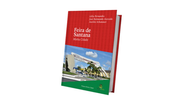 FEIRA DE SANTANA, MINHA CIDADE